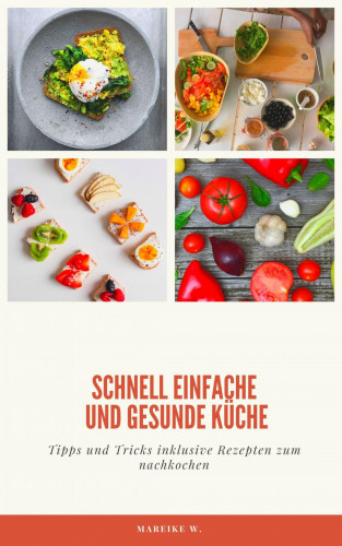 Mareike W.: schnell einfache und gesunde Küche