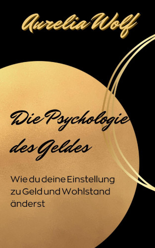 Aurelia Wolf: Die Psychologie des Geldes
