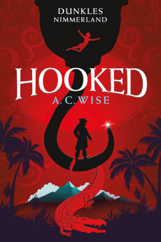 A. C. Wise: Hooked – Dunkles Nimmerland