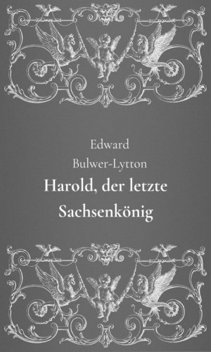 Edward Bulwer Lytton: Harold, der letzte Sachsenkönig