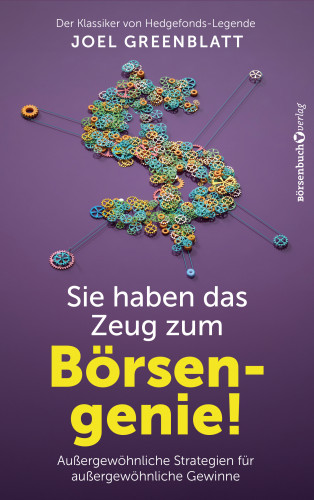 Joel Greenblatt: Sie haben das Zeug zum Börsengenie!
