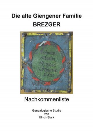 Ulrich Stark: Die alte Giengener Familie BREZGER