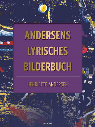 Henriette Andersen: Andersens lyrisches Bilderbuch