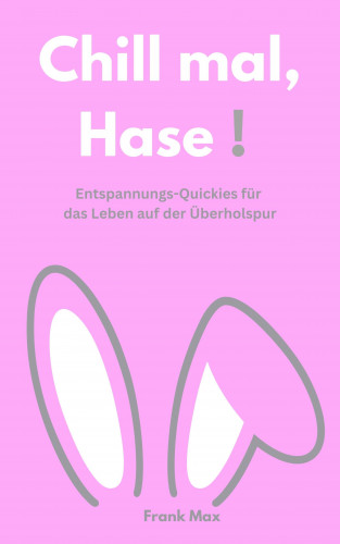 Frank Max: Chill mal, Hase!