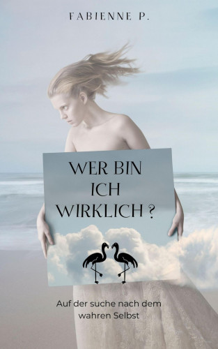 Fabienne P.: Wer bin ich wirklich?