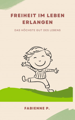 Fabienne P.: Freiheit im Leben erlangen