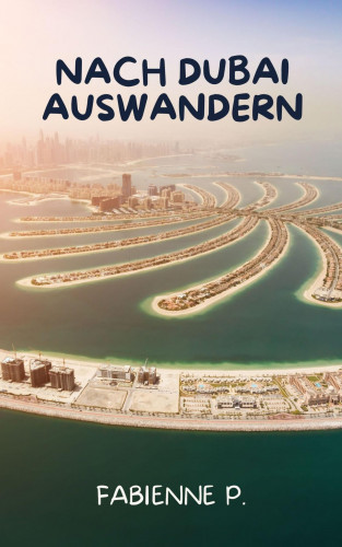 Fabienne P.: Nach Dubai auswandern