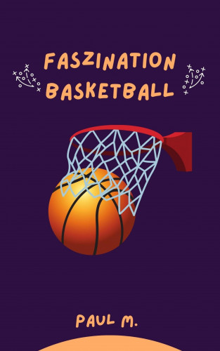 Paul M.: Faszination Basketball