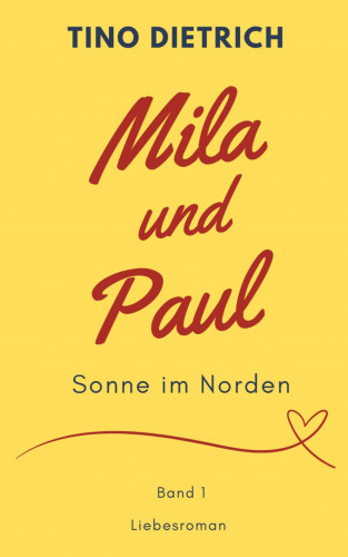 Tino Dietrich: Mila und Paul: Sonne im Norden