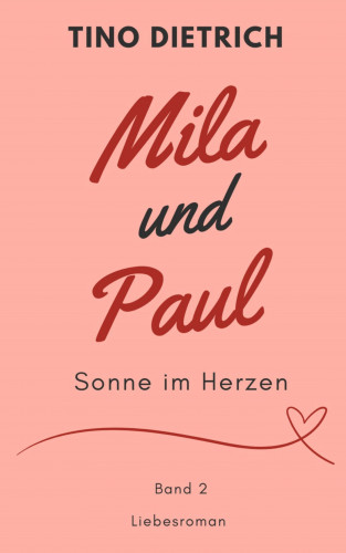 Tino Dietrich: Mila und Paul: Sonne im Herzen