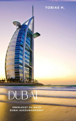 Tobias Hopfmüller: Dubai - überlegst du nach Dubai auszuwandern?