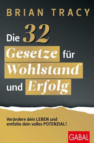 Brian Tracy: Die 32 Gesetze für Wohlstand und Erfolg