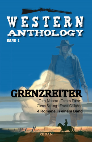 Tomos Forrest, Glenn Stirling, Tony Masero, Frank Callahan: Western-Anthology, Band 1: Grenzreiter