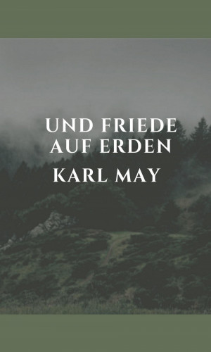 Karl May: Und Friede auf Erden