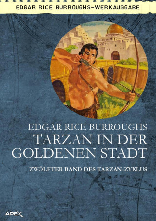 Edgar Rice Burroughs: TARZAN IN DER GOLDENEN STADT