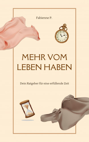 Fabienne P.: Mehr vom Leben haben