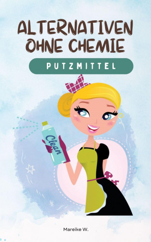 Mareike W.: Putzmittel - Alternativen ohne Chemie