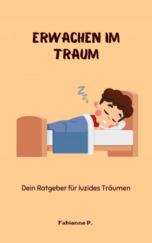 Fabienne P.: Erwache im Traum