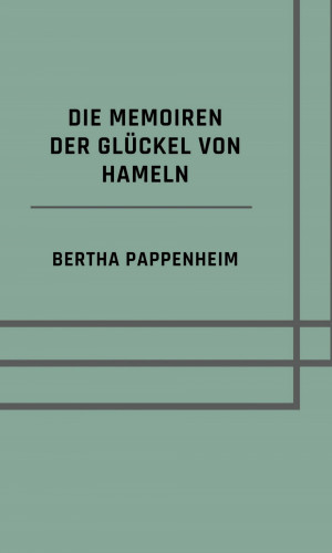 Bertha Pappenheim: Die Memoiren der Glückel von Hameln