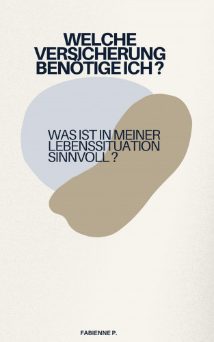 Fabienne P.: Welche Versicherung benötige ich ?