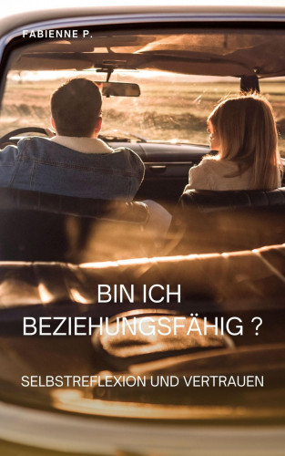 Fabienne P.: Bin ich beziehungsfähig ?