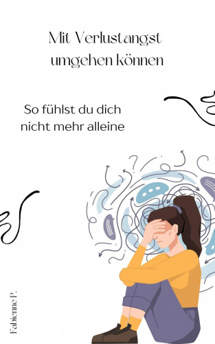 Fabienne P.: Mit Verlustangst umgehen können