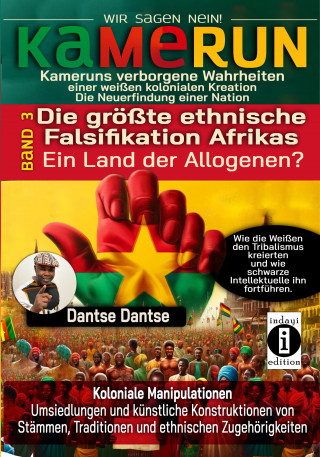Dantse Dantse: Verdeckte Wahrheiten: Kameruns ethnische Konstruktionen der Weißen - Band 3