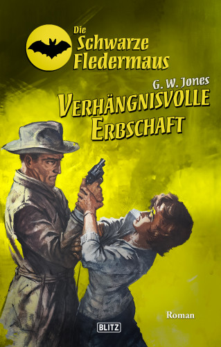 G.W. Jones: Die schwarze Fledermaus 64: Verhängnisvolle Erbschaft