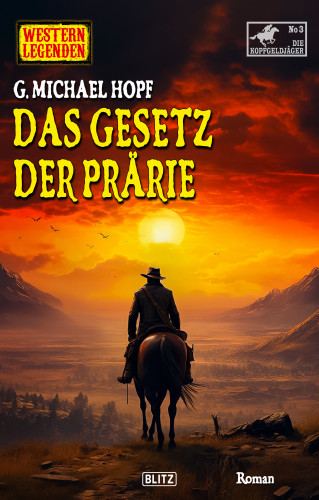 G. Michael Hopf: Western Legenden 73: Das Gesetz der Prärie