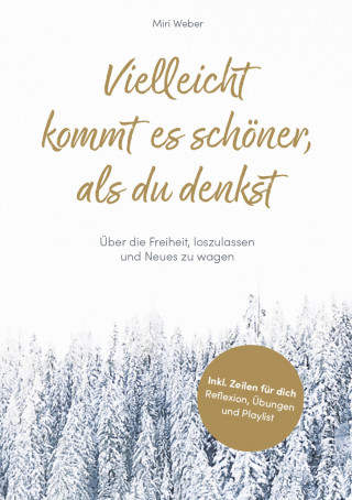 Miri Weber: Vielleicht kommt es schöner, als du denkst