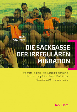 Beat Stauffer: Die Sackgasse der irregulären Migration