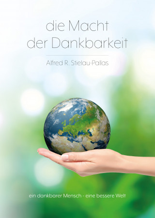 R. Stielau-Pallas Alfred: Die Macht der Dankbarkeit