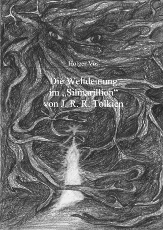 Holger Vos: Die Weltdeutung im Silmarillion von J. R. R. Tolkien