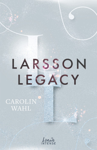 Carolin Wahl: Larsson Legacy (Crumbling Hearts, Band 3)