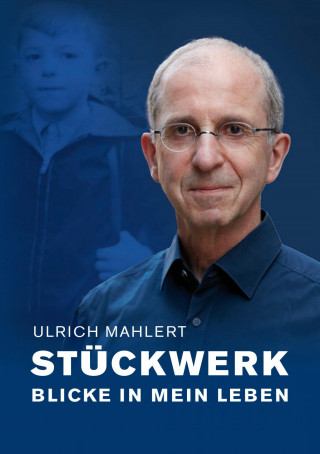 Ulrich Mahlert: Stückwerk