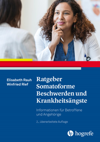 Elisabeth Rauh, Winfried Rief: Ratgeber Somatoforme Beschwerden und Krankheitsängste