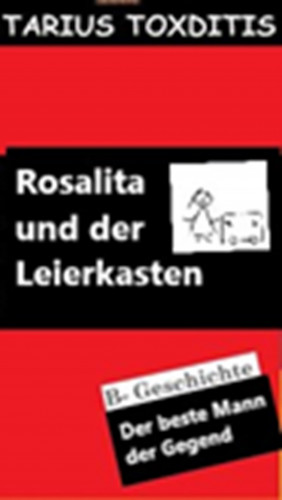 Tarius Toxditis: Rosalita und der Leierkasten