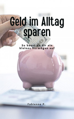 Fabienne P.: Geld im Alltag sparen