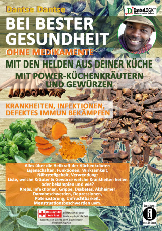 Dantse Dantse: BEI BESTER GESUNDHEIT OHNE MEDIKAMENTE MIT DEN HELDEN AUS DEINER KÜCHE