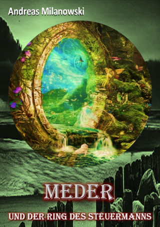 Andreas Milanowski: Meder und der Ring des Steuermanns