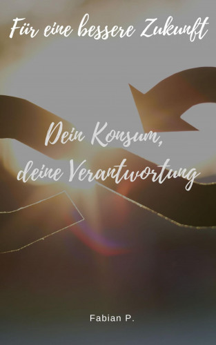 Fabienne P.: Dein Konsum, deine Verantwortung