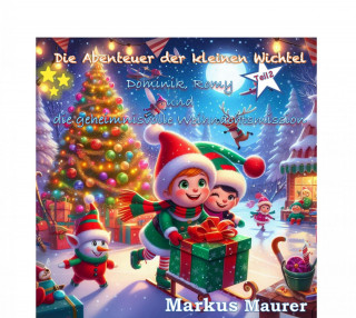 Markus Nikolaus Maurer: Die Abenteuer der kleinen Wichtel