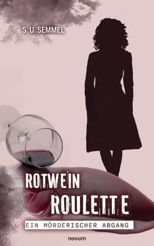 S. U. Semmel: Rotwein-Roulette: ein mörderischer Abgang