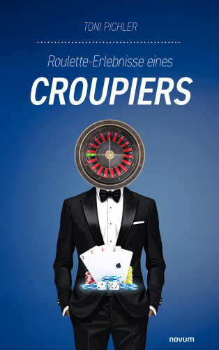 Toni Pichler: Roulette-Erlebnisse eines Croupiers