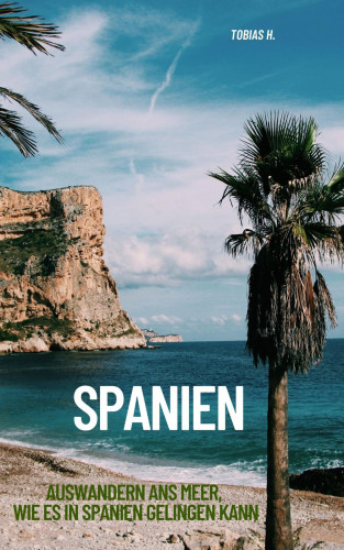 Tobias Hopfmüller: Spanien - Auswandern ans Meer