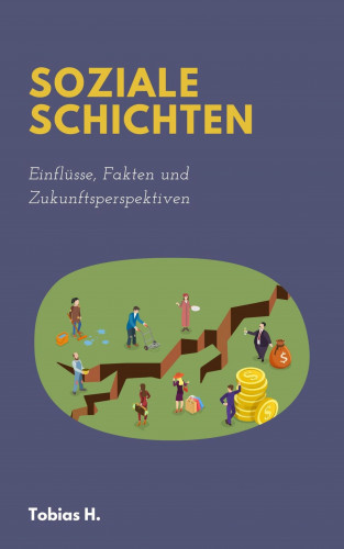Tobias Hopfmüller: Soziale Schichten - Einflüsse, Fakten und Zukunftsperspektiven