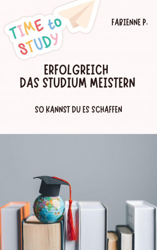 Fabienne P.: Erfolgreich das Studium meistern