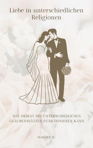 Mareike W.: Liebe in unterschiedlichen Religionen