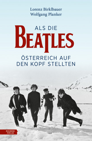 Lorenz Birklbauer, Wolfgang Planker: Als die Beatles Österreich auf den Kopf stellten
