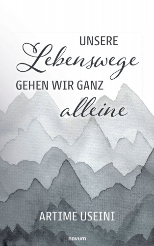 Artime Useini: Unsere Lebenswege gehen wir ganz alleine
